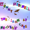 Kenny Mitchell - The Lark At Heaven's Gate