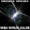Michale Graves - When Worlds Collide