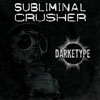 Subliminal Crusher - Darketype