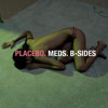 Placebo - Meds: B-Sides (Compilation)