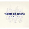 Violeta De Outono - Spaces