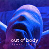 Out Of Body - Voiceless