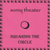 Soniq Theater - Squaring The Circle