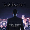Shadowlight - Stars Above The City