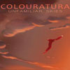 Colouratura - Unfamiliar Skies