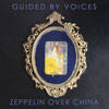 Guided By Voices - Zeppelin Over China