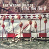 The Wrong Object - Into The Herd
